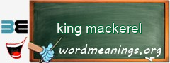 WordMeaning blackboard for king mackerel